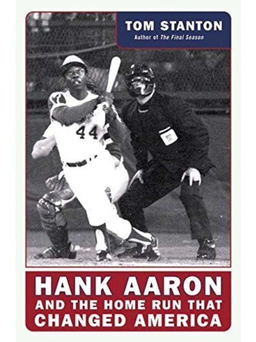 Hank Aaron and the Home Run That Changed America Book First Edition Tom Stanton